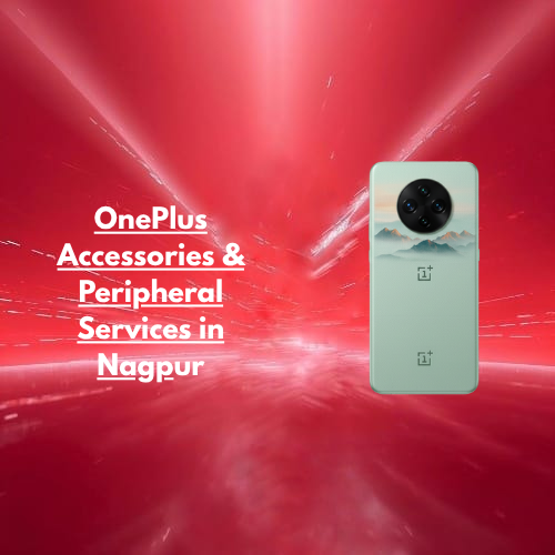 OnePlus Accessories & Peripheral Services in Nagpur