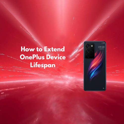 How to Extend OnePlus Device Lifespan